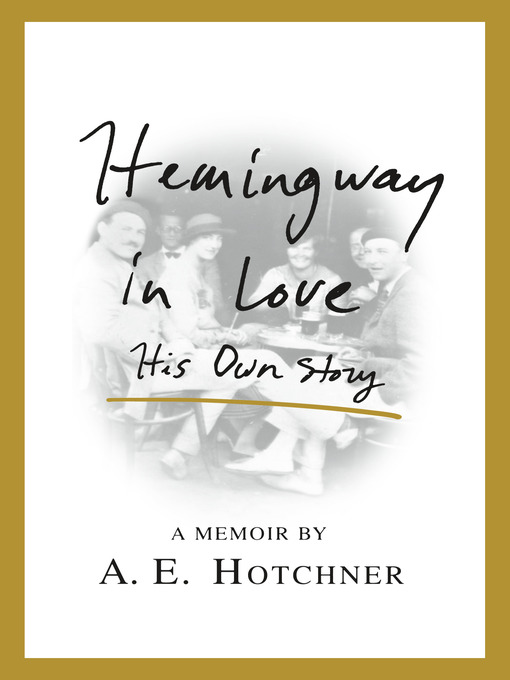 Title details for Hemingway in Love by A. E. Hotchner - Available